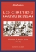 Les chrétiens martyrs de l'islam : l'héroïcité de Jean Le Vacher